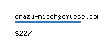 crazy-mischgemuese.com Website value calculator